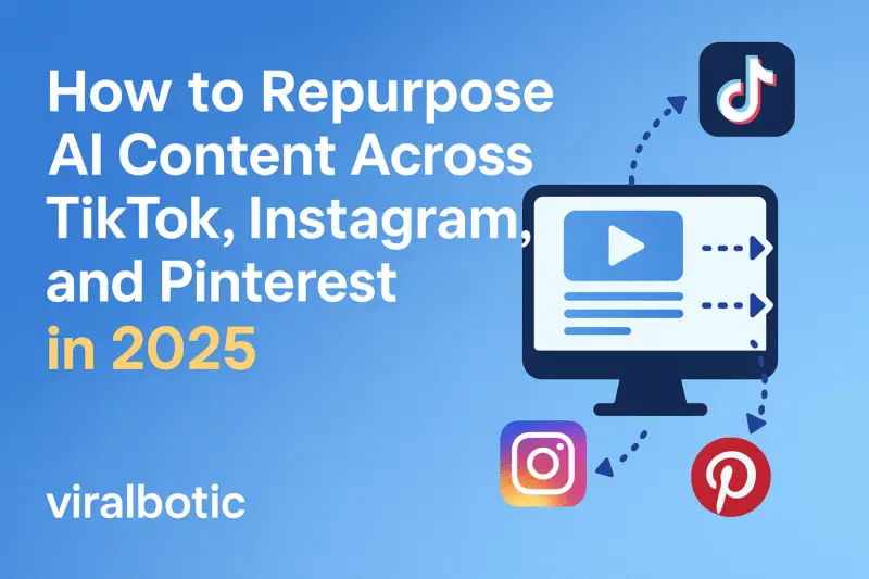Repurpose AI Content Across Platforms: TikTok, Instagram & Pinterest in 2025